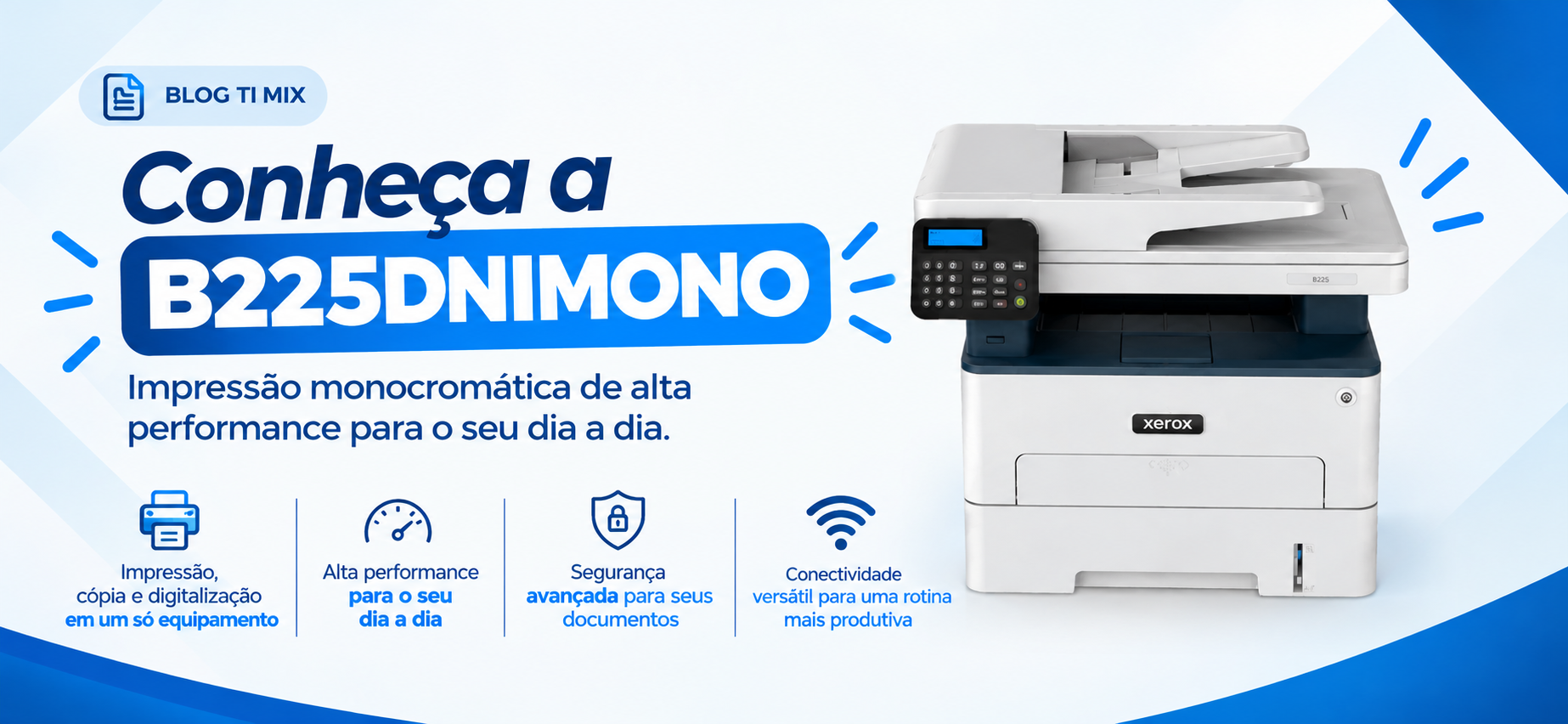 Multifuncional Xerox B225: praticidade, agilidade e eficiência para sua empresa