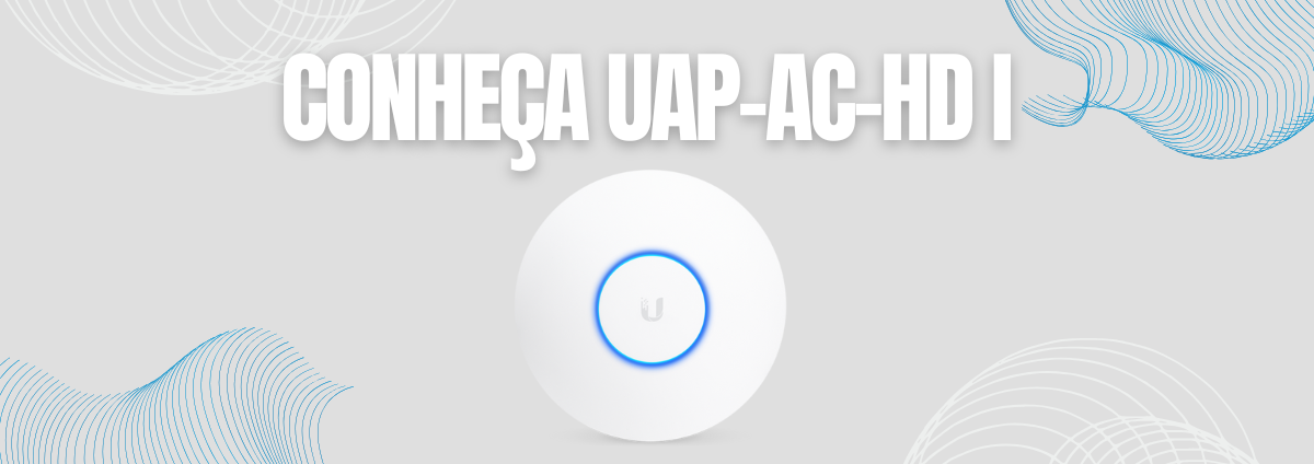 Alta Performance para Ambientes Exigentes: Conheça o Access Point Ubiquiti UniFi AC HD (UAP-AC-HD I)