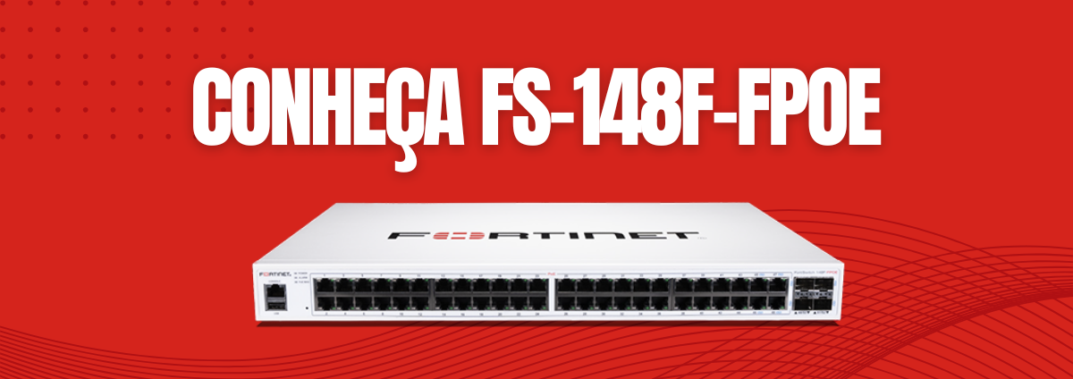 Fortinet FS-148F-FPOE: Alta Capacidade com PoE para Ambientes Corporativos