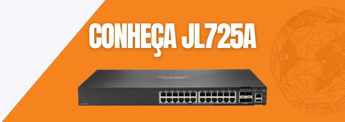 Conheça o Aruba JL725A: Switch de Alto Desempenho para Redes Corporativas