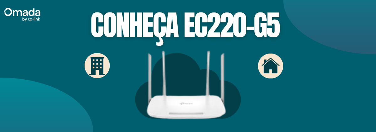 EC220-G5: Desempenho Wi-Fi Avançado e Custo-Benefício para Ambientes Residenciais e Corporativos