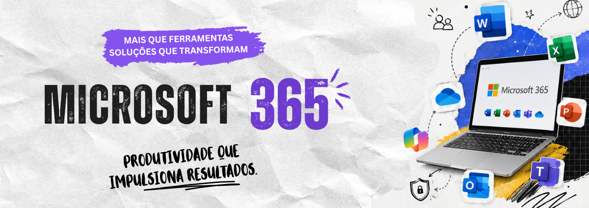 Microsoft 365: Produtividade que Impulsiona Resultados para sua Empresa