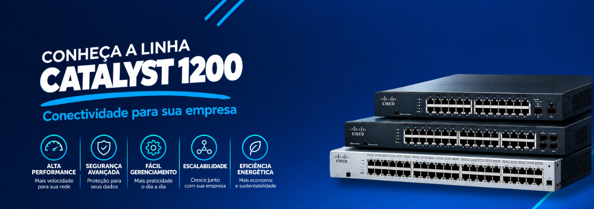 Cisco Catalyst 1200: conectividade inteligente para empresas que querem crescer